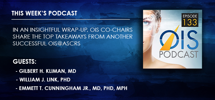 In an Insightful Wrap-up, OIS Co-chairs Share the Top Takeaways from another Successful OIS@ASCRS