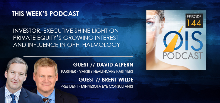 Investor, Executive Shine Light on Private Equity’s Growing Interest and Influence in Ophthalmology