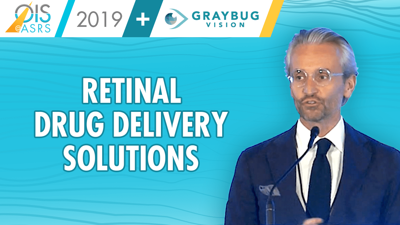 Graybug Vision Presentation on Retinal Drug Delivery Solutions at OIS@ASRS 2019