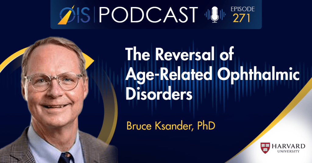 The Reversal of Age-Related Ophthalmic Disorders with Bruce Ksander ...